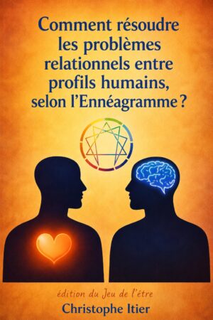 Comment résoudre les problèmes relationnels entre profils humains, selon l’Ennéagramme ?